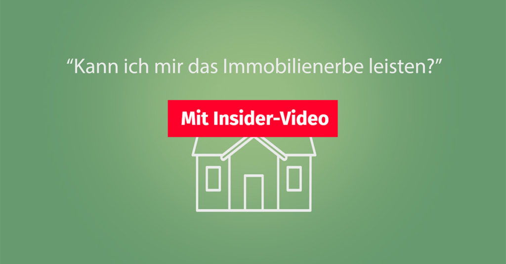 Animation: Symbol eines Hauses vor einem grünen Hintergrund, darüber steht: "Kann ich mir das Immobilienerbe leisten?", im Vordergrund ist ein Button auf dem steht "Mit Insider-Video" | Erhöhung Erbschaftssteuer